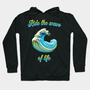 Ride the wave of life - meaningful saying in English Hoodie